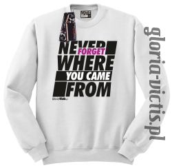 Never Forget Where You Came From - Bluza męska standard bez kaptura biała 