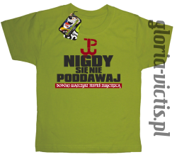 Nigdy się nie poddawaj dopóki walczysz jesteś zwycięzcą Polska Walczy - Koszulka dziecięca kiwi