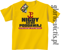 Nigdy się nie poddawaj dopóki walczysz jesteś zwycięzcą Polska Walczy - Koszulka dziecięca żółta
