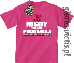 Nigdy się nie poddawaj dopóki walczysz jesteś zwycięzcą Polska Walczy - Koszulka dziecięca różowa