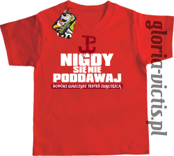 Nigdy się nie poddawaj dopóki walczysz jesteś zwycięzcą Polska Walczy - Koszulka dziecięca czerwona