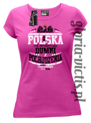 POLSKA od urodzenia dumni z pochodzenia - koszulka damska  rozowa pink