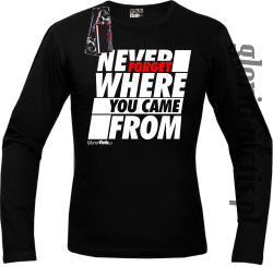 Never Forget Where You Came From - Longsleeve męski czarny 