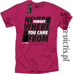 Never Forget Where You Came From - Koszulka męska fuchsia 